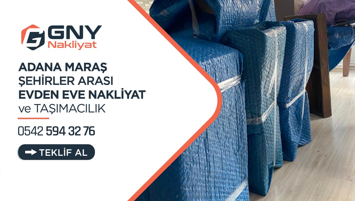 Adana Kahraman Maraş Evden Eve Nakliyat - Adana GNY Nakliyat