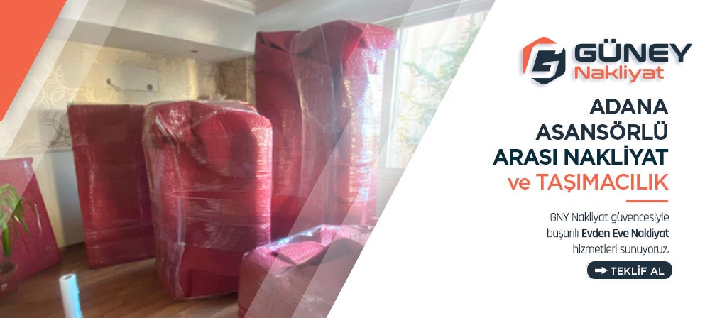 Adana Asansörlü Evden Eve Nakliyat - Adana GNY Nakliyat